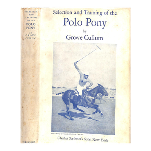 "Selection and Training of the Polo Pony" 1934 Cullum, Grove