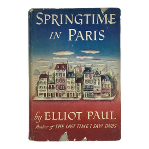 Springtime in Paris by Elliot Paul 1950 First Edition Hardcover Book