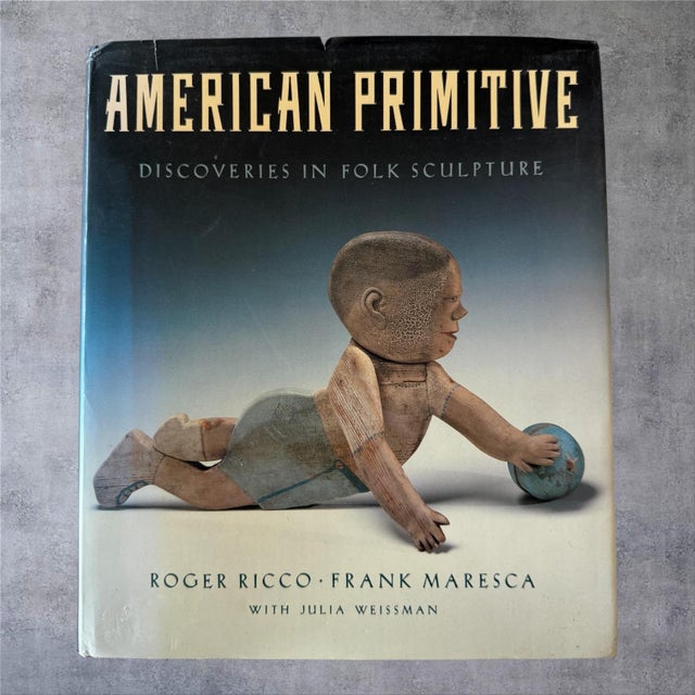 American Primitive Discoveries Folk Sculpture Book 1988 Ricco Maresca Hardcover Title: American Primitive: Discoveries in...