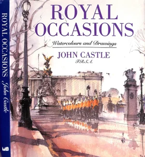 "Royal Occasions Watercolours and Drawings" 1992 Castle, John