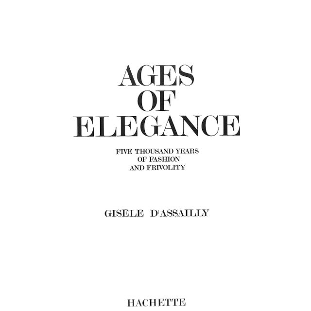 D'ASSAILLY, Gisele [251] pp. Hachette 1968 14" x 10 1/2" "Ages of Elegance: Five Thousand Years of Fashion and Frivolity"...