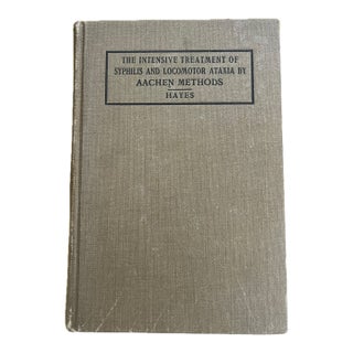 1920 “The Intensive Treatment of Syphilis & Locomotor Ataxia by Aachen Methods” Medical Hardcover Book For Sale