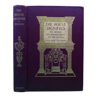 "The House Dignified: Its Design, Its Arrangement, Its Decoration" 1908 French, Lillie Hamilton For Sale