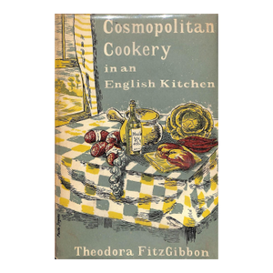 "Cosmopolitan Cookery in an English Kitchen" 1953 Fitzgibbon, Theodora