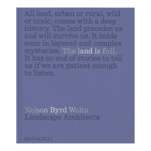 The Land Is Full: Nelson Byrd Woltz Landscape Architects Book