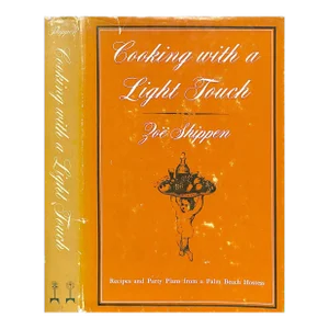 "Cooking With a Light Touch Recipes and Party Plans From a Palm Beach Hostess" 1966 Shippen, Zoe