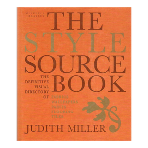 The Style Sourcebook : The Definitive Visual Directory of Fabrics, Wallpaper,s Paints, Flooring, Tiles by Judith Miller