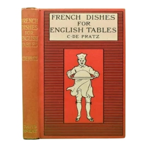 "French Dishes for English Tables" 1908 Pratz, C. De.