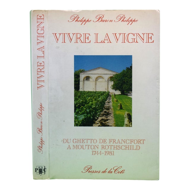 "Vivre La Vigne: Du Ghetto De Francfort a Mouton Rothschild 1744-1981" 1981 Rothschild, Philippe Baron For Sale