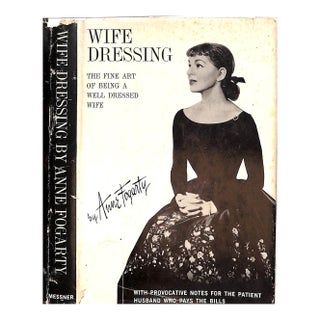 "Wife Dressing: The Fine Art of Being a Well Dressed Wife" 1959 Fogarty, Anne For Sale