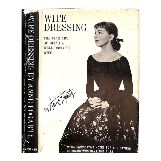 "Wife Dressing: The Fine Art of Being a Well Dressed Wife" 1959 Fogarty, Anne For Sale