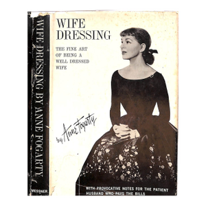 "Wife Dressing: The Fine Art of Being a Well Dressed Wife" 1959 Fogarty, Anne
