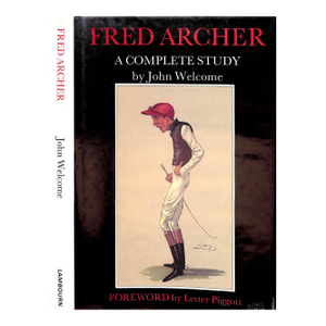 "Fred Archer: A Complete Study" 1990 Welcome, John