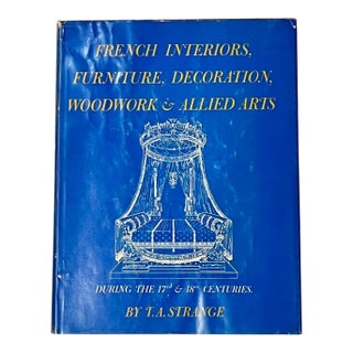 Vintage French Interiors, Furniture, Decoration, Woodwork & Allied Arts Book by t.a. Strange 1968 For Sale