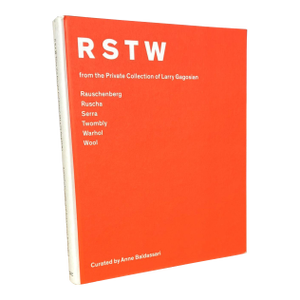 RSTW (Rauschenberg, Ruscha, Serra, Twombly, Warhol, Wool) From the Private Collection of Larry Gagosian, Hardcover Book by Anne Baldassari