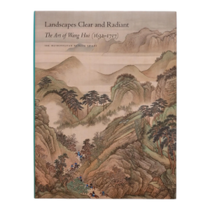 Landscapes Clear and Radiant, the Art of Wang Hui (1632-1717)