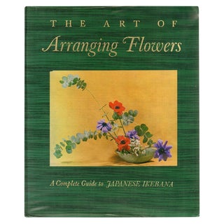 1965 "The Art of Arranging Flowers: A Complete Guide to Japanese Ikebana" Coffee Table Book For Sale