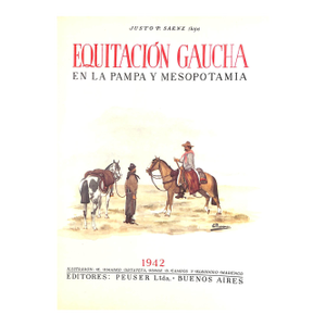 "Equitacion Gaucha en La Pampa Y Mesopotamia" 1942 Saenz, Justo P.