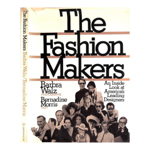 "The Fashion Makers: An Inside Look at America's Leading Designers" 1978 Walz, Barbra and Morris, Bernadine