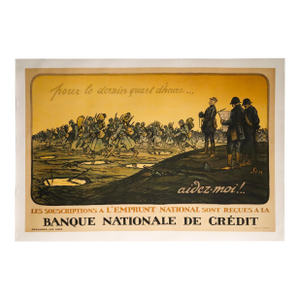 1916 French World War One Propaganda Poster, Pour Le Dernier Quart D'Heure.., Banque Nationale De Crédit- s.e.m "Banque Nationale De Crédit"