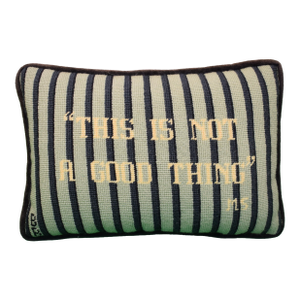"This Is Not a Good Thing" Hand-Needlepoint Pillow by Brigid Berlin X Martha Stewart Provenance: The Susie Hilfiger Collection