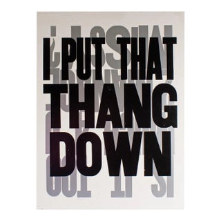 “I Put That Thang Down” Letterpress Poster by Carl Pope Jr. For Sale