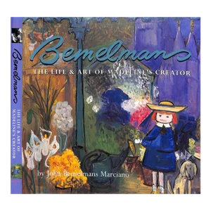 "Bemelmans: The Life & Art of Madeline's Creator" 1999 Marciano, John Bemelmans