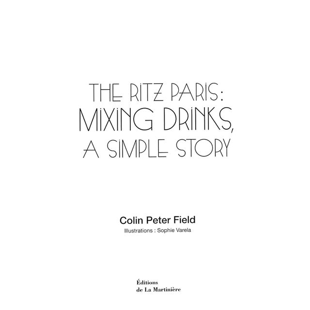 Traditional "The Ritz Paris: Mixing Drinks, a Simple Story" 2010 Field, Colin Peter For Sale - Image 3 of 12