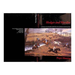 "Hedges and Hurdles: A Social & Economic History of National Hunt Racing" 1987 Munting, Roger