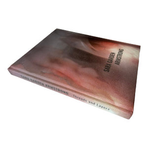 Art Book, Sara Garden Armstrong-Threads and Layers, 2020