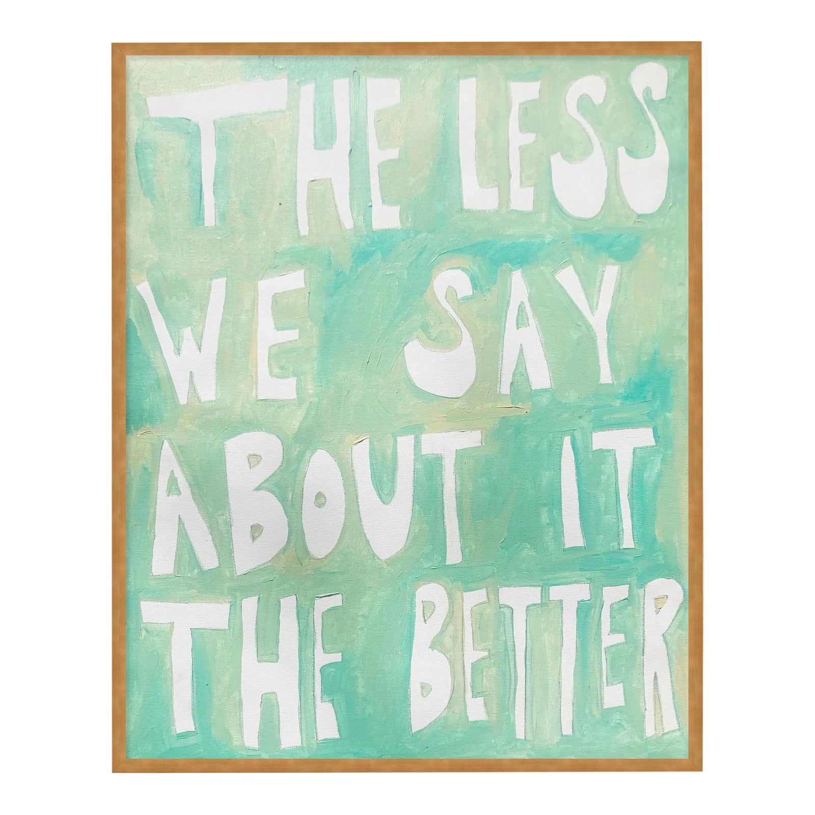 The Less We Say About It The Better by Virginia Chamlee in Gold Frame ...