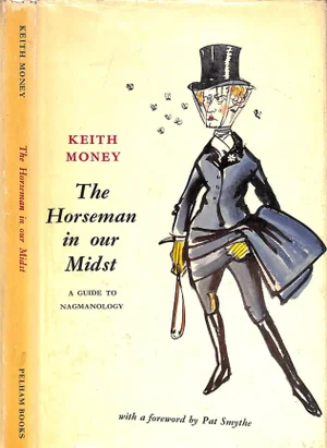 "The Horseman in Our Midst: A Guide to Nagmanology" 1963 Money, Keith