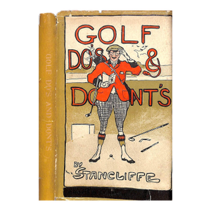 "Golf Do's & Dont's" 1926 Stancliffe (Pseud. For Stanley Clifford)