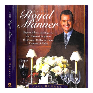 "In the Royal Manner: Expert Advice on Etiquette and Entertaining From the Former Butler to Diana, Princess of Wales" 1999 Burrell, Paul For Sale