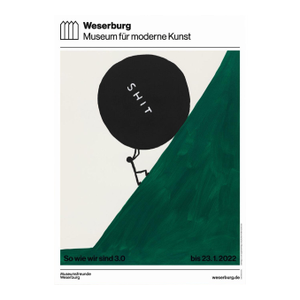 David Shrigley Shit the Way We Are 3.0 Group Exhibition Poster Weserburg Museum