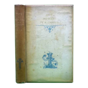 "Days and Hours in a Garden" 1884 e.v.b.