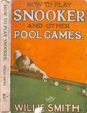 "How to Play Snooker and Other Pool Games" 1924 Smith, Willie (Billiard Champion 1921, 1923)
