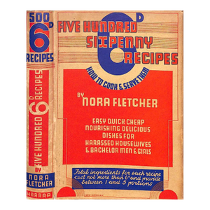 "Five Hundred Sixpenny Recipes How to Cook & Serve Them" 1934 Fletcher, Nora (Inscribed)