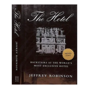 "The Hotel: Backstairs at the World's Most Exclusive Hotel" 1997 Robinson, Jeffrey (Signed)