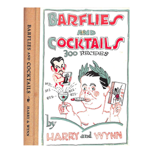 "Barflies and Cocktails 300 Recipes by Harry and Wynn" 2008
