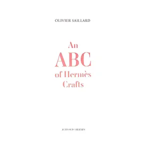 "An Abc of Hermes Crafts" 2012 Saillard, Olivier