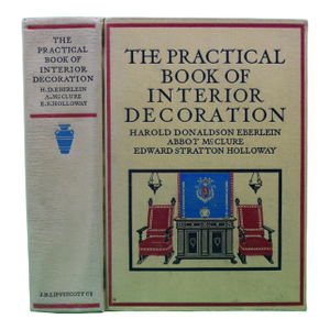 "The Practical Book of Interior Decoration" 1919 Eberlein, Harold Donaldson, McClure, Abbot, and Holloway, Edward Stratton