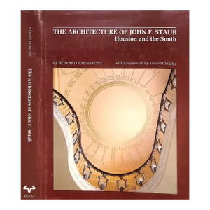 "The Architecture of John F. Staub: Houston and the South" 1979 Barnstone, Howard