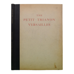 "The Petit Trianon Versailles" 1929 Arnott, James A. And Wilson, John