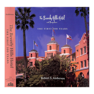"The Beverly Hills Hotel and Bungalows the First 100 Years" 2012 Anderson, Robert S.