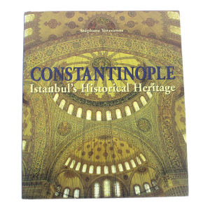 Constantinople Istanbul’s Historical Heritage Hard Cover Book With Dust Jacket 2005 English Edition
