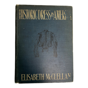 1904 Historic Dress in America Book