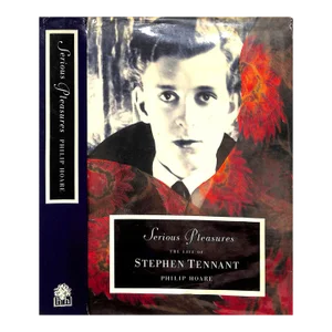 "Serious Pleasures: The Life of Stephen Tennant" 1990 Hoare, Philip