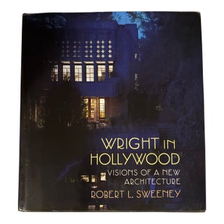Wright in Hollywood: Visions of a New Architecture by Robert L. Sweeney, First Edition For Sale