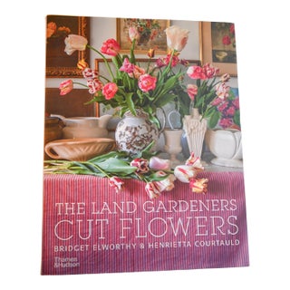 The Land Gardeners Cut Flowers by Bridget Elworthy & Henrietta Courtauld For Sale